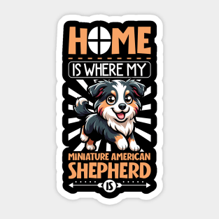 Home is with my Miniature American Shepherd Sticker